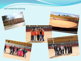 and visited the bullring
 