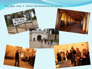 And after that, a winery was showed to the teachers
 