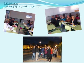 23rd Monday
working again , and at night ……
 