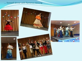 …. farewell dinner with flamenco dancing
 