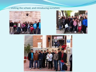 ….visiting the school, and introducing ourselves
 