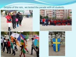 Despite of the rain, we tested the parade with all students.
 