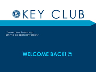 “ No we do not make keys, BUT we do open new doors.” WELCOME BACK!   