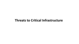 Threats to Critical Infrastructure
 