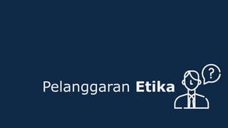 Pelanggaran Etika
 