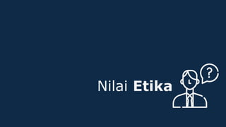 Nilai Etika
 