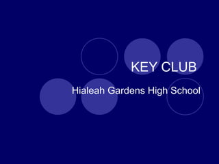 KEY CLUB  Hialeah Gardens High School 