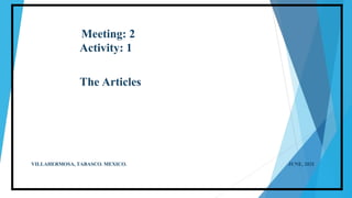 Meeting: 2
Activity: 1
The Articles
VILLAHERMOSA, TABASCO. MEXICO. JUNE, 202I
 