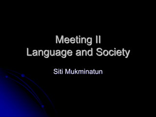 meeting+2+sociolinguistics untuk perkuliahan semester 6 | PPT