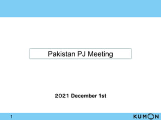 Pakistan PJ Meeting
２０２１ December 1st
1
 