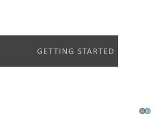 GETTING STARTED
 