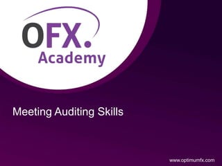 Meeting Auditing Skills
www.optimumfx.com
 