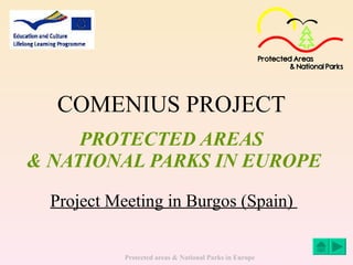 COMENIUS PROJECT   PROTECTED AREAS  & NATIONAL PARKS IN EUROPE Project Meeting in Burgos (Spain)  