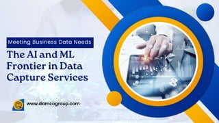 Meeting Business Data Needs
www.damcogroup.com
 