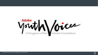 © 2013 Adobe Systems Incorporated. All Rights Reserved. Adobe Confidential.

 