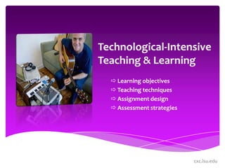 Technological-Intensive Teaching & Learning,[object Object],[object Object]