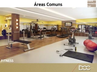 Áreas Comuns
FITNESS
 