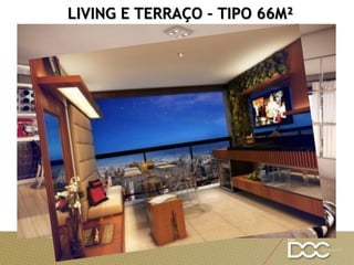 LIVING E TERRAÇO – TIPO 66M²
 