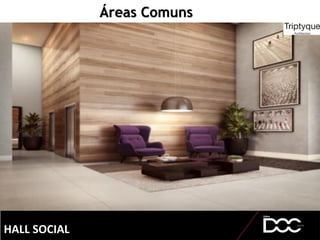 Áreas Comuns
HALL SOCIAL
 