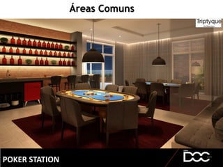 Áreas Comuns
POKER STATION
 
