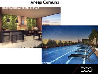 Áreas Comuns
CHURRASQUEIRA E FORNO DE PIZZA
PISCINA
 