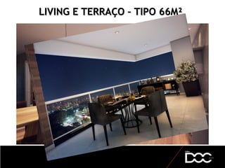 LIVING E TERRAÇO – TIPO 66M²
 