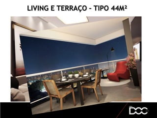 LIVING E TERRAÇO – TIPO 44M²
 