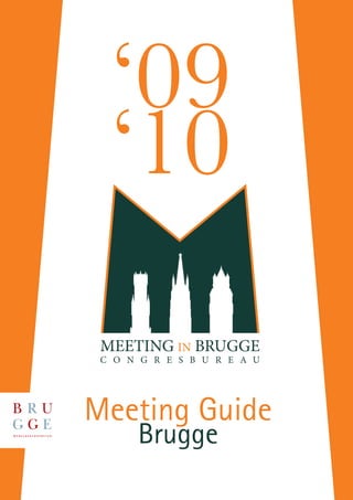 MEETING IN BRUGGE
 C O N G R E S B U R E A U




Meeting Guide
      Brugge
 