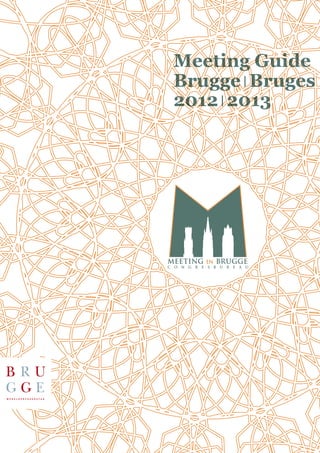 Meeting Guide
Brugge Bruges
2012 2013
 