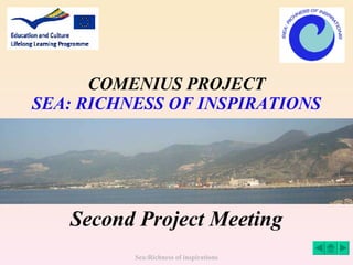 COMENIUS PROJECT SEA: RICHNESS OF INSPIRATIONS Second Project Meeting 