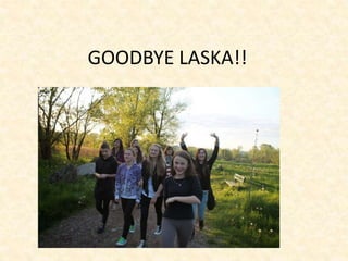 GOODBYE LASKA!!
 