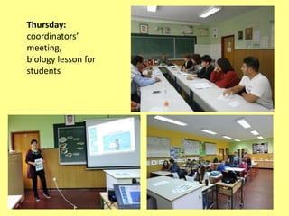 Thursday:
coordinators’
meeting,
biology lesson for
students
 