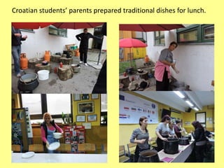 Croatian students’ parents prepared traditional dishes for lunch.
 