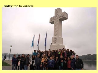 Friday: trip to Vukovar
 