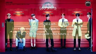 Leo Shirts
•$10 each
•Buy them from Ms. Fujiki's room (B102)
•No dress code = No hours :(
 