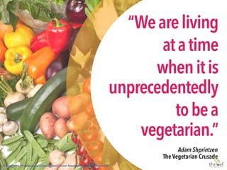 © August 2015 | Thrive! Meetings & Events | @thrivemeetings
“Food is an
important part
of my religion
and the way  
I live my life.”
Arlene Mathes-Scharf, kashrut.com
© April 2015 | Proprietary and Conﬁdential | Thrive! Meetings & Events | @tstuckrath
 
