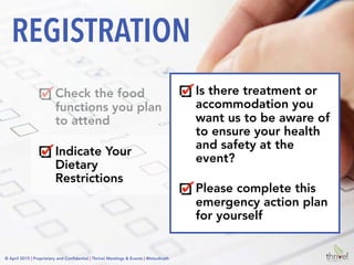 © April 2015 | Thrive! Meetings & Events | @thrivemeetings
COMMUNICATE
• RFPs
• Contracts
• Registration
• BEOs
• Meal Tickets
• Menus
• Apps
• Labels
• Surveys
 