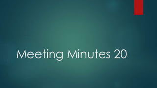 Meeting Minutes 20 
 