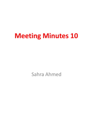 Meeting Minutes 10

Sahra Ahmed

 