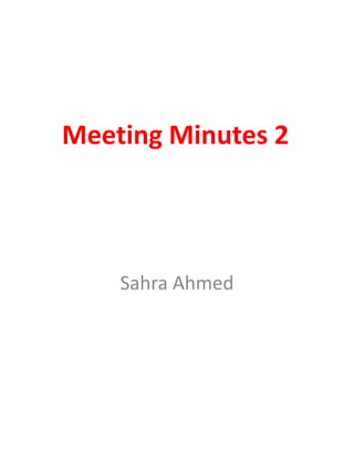 Meeting Minutes 2
Sahra Ahmed
 