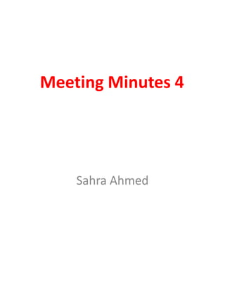 Meeting Minutes 4

Sahra Ahmed

 