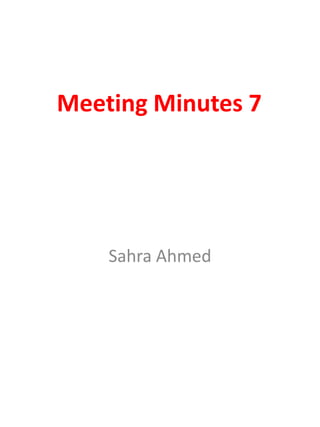 Meeting Minutes 7

Sahra Ahmed

 
