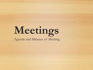 Meetings
Agenda and Minutes of Meeting
 