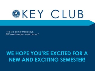 “No we do not make keys, BUT we do open new doors.” WE HOPE YOU’RE EXCITED FOR A NEW AND EXCITING SEMESTER! 