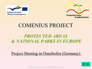 COMENIUS PROJECT   PROTECTED AREAS  & NATIONAL PARKS IN EUROPE Project Meeting in Osterhofen (Germany)  