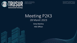 Meeting P2K3
28 Maret 2023
Sinta Marlina
HSE Officer
 