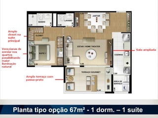 Planta tipo opção 67m² - 1 dorm. – 1 suíte
 