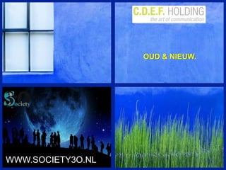 OUD & NIEUW. WWW.SOCIETY3O.NL 