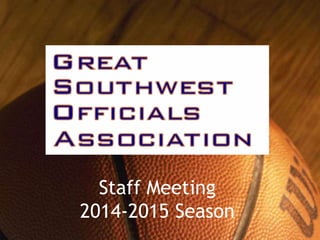 Staff Meeting 
2014-2015 Season 
 