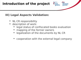 III) Legal Aspects Validation:
 NL CR responsibility
 description of work:
 legal status of confiscated books evaluatio...
